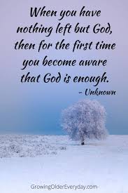 When You Have Nothing Left Growing Older Everyday In 2020 Large Print Bible Wonder Quotes God