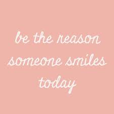 Be the reason someone smiles today. Be The Reason Someone Smiles Today Fleur De Lyz