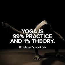 Yoga Is 99 Practice And 1 Theory Practice Theory Yoga Inspiration Yogapose Ashtanga Yoga Yoga Inspiration Yoga Quotes