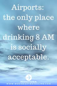 Travel Tips Page 13 Of 47 Business Travel Life Funny Travel Quotes Travel Meme Best Travel Quotes