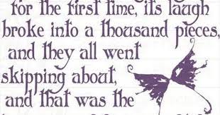 Always Loved This Quote From Sir J M Barrie Memorized It When I Was 12 After Watching Finding Neverland Haha Words Quotes Peter Pan