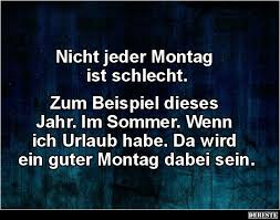 Nicht Jeder Montag Ist Schlecht Spruche Lustige Spruche Lustig