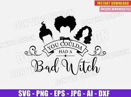 Browse photos, vectors, icons and much more. You Coulda Had A Bad Witch Hocus Pocus Svg Dxf Png Sanderson Cut