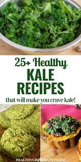25 Healthy Kale Recipes To Make You Crave Kale Healthygreensavvy Kale Recipes Healthy Kale Recipes Healthy Honey