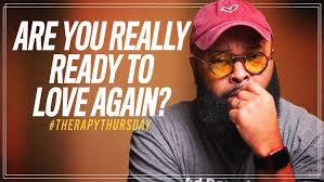 Are You Really Ready To Love Again?