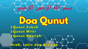 Doa Qunut Subuh Witir Nazilah Dalam Tulisan Arab Dan Latin Youtube Doa qunut dalam hurup latin. doa qunut subuh witir nazilah dalam