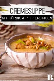 Kurbissuppe Mit Pfifferlingen Rezept Kurbissuppe Suppe Pfifferlinge