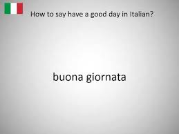 / ¡qué le vaya bien! How To Say Have A Good Day In Italian Youtube