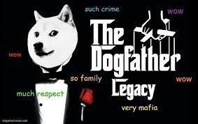 The Dogfather Legacy Doge Much Wow Gangster Films Mafia