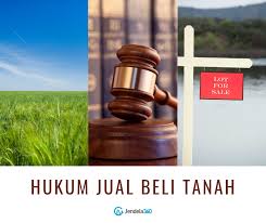 Hukum Jual Beli Tanah Yang Perlu Dipahami Pembeli Dan Penjual