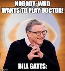 Grâce au succès commercial de microsoft il est l'un des. Bill Gates Doctor Imgflip