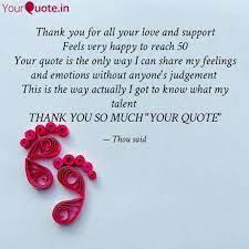 Adding a few appreciation quotes to your thank you card message will shine a light on your grateful heart. Thank You For All Your Lo Quotes Writings By Kavya Devaraju Yourquote