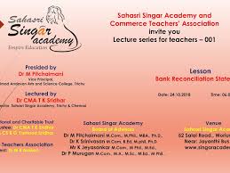 How to do a bank reconciliation statementfull description. Sahasri Singar Academy Ca Coaching Institute Cma Coaching Institute Cs Coaching Institute