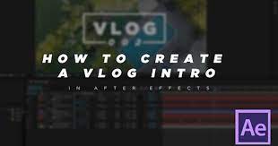 2 how to create a vlog intro in adobe after effects no plug ins youtube vlogging intro after effects