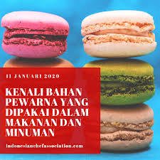 Arilah <b>makanan atau minuman yang warnanya tidak terlalu mencolok cntuk produk makanan yang tidak dikemas secara khusus$ sebaiknya rini. Article Kenali Bahan Pewarna Yang Dipakai Dalam Makanan Dan Minuman Indonesian Chef Association