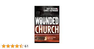 Wounded in the Church: Hope Beyond the Pain: Hayward, Chris, Beeson, Ray:  9781629118130: Amazon.com: Books