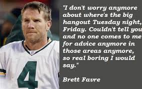 Brett Favre Quotes. QuotesGram via Relatably.com