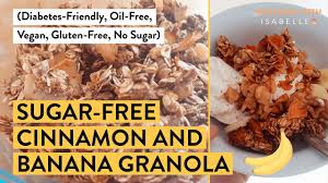 Diabetic kitchen is a company that focuses on producing diabetic friendly products. Sugar Free Cinnamon And Banana Granola Recipe Diabetes Friendly Oil Free Vegan Gluten Free Youtube
