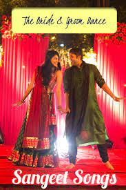 Sangeet Songs The Bride Groom Dance Indian Wedding Songs Best Wedding Songs Bride Groom Dancing