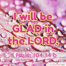 Psalms are songs of praise to god. I Will Be Glad In The Lord Herchristianhome