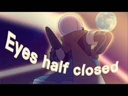 Eyes Half Closed Meme Multiverse Undertale Flash Warning Youtube Undertale Memes Undertale Memes