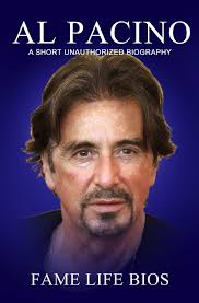 Al Pacino A Short Unauthorized Biography eBook de Fame Life Bios