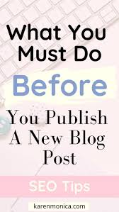 What To Do Before Publishing A Blog Post Seo Tips Seo Tutorial Seo