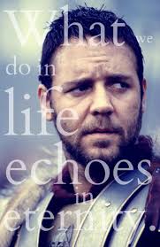 Gladiator What We Do In Life Echoes In Eternity Tattoo Bluehost Com Gladiator Movie Favorite Movie Quotes Movie Quotes