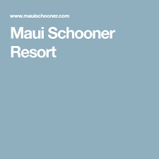Maui Schooner Resort Resort Schooner Maui