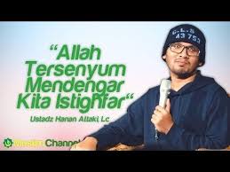 Allah Tersenyum Saat Kita Istighfar Ustadz Hanan Attaki Youtube Youtube Allah Video