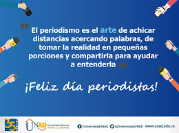 Y no solo porque, en determinadas circunstancias, corre riesgo la. Feliz Dia Periodistas Noticias Unad