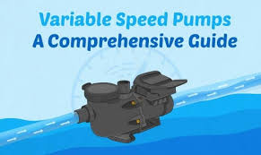 Variable Speed Pool Pumps A Comprehensive Guide