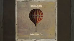 See all related lists ». Joshua Radin Going With You Official Audio Youtube