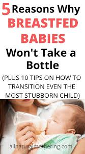 5 Reasons Why Breastfed Babies Won T Take A Bottle 10 Ways To Fix It Breastfed Baby Breastfeeding Baby Refuses Bottle