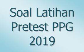 Jangan lupa klik share yang ada di bawah postingan ini. Soal Latihan Pretest Ppg Kemenag 2019