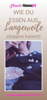 Wie Du Essen Aus Langeweile Stoppen Kannst Mit Diesen Tipps Female Fitness24 De Tipps Fitness Tipps Motivation