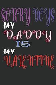 List 15 wise famous quotes about valentine gift card: Sorry Boys My Daddy Is My Valentine Dad Valentines Day Gift Journal Notebook By Journal Gifts Valentine S Day