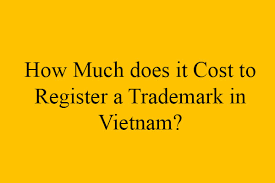 Maybe you would like to learn more about one of these? How Much Does It Cost To Register A Trademark In Vietnam Free Preliminary Earch