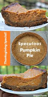 Speculoos Pumpkin Pie To Die For Recipe Pumpkin Pie Pumpkin Pie Recipes Thanksgiving Pumpkin Pie