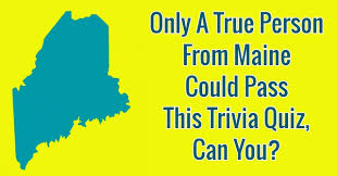 Instantly play online for free, no downloading needed! Only A True Person From Maine Could Pass This Trivia Quiz Can You Quizpug