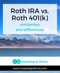 roth ira and roth 401k similarities and differences