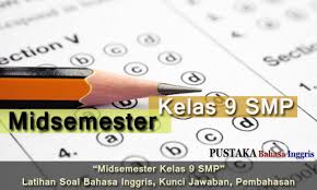 30 Latihan Soal Bahasa Inggris Kunci Jawaban Pembahasan Midsemester Kelas 9 Smp