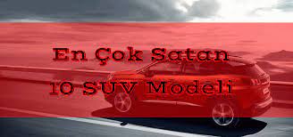 En Cok Satan 10 Suv Modeli Suv Car Araba Otomobil Peugeot 3008 Volkswagen Tucson