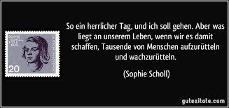 Entdecken sie jetzt tolle zitate von sophie scholl zum liken, teilen und weiterschicken! Sophie Scholl Sophie Scholl Zitate Zitat Bilder Zitate