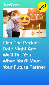 Plan The Perfect Date And We Ll Tell You When You Ll Meet Your Future Partner Told You So Health Quotes Motivation Perfect Date