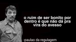 Ask paulão da regulagem a question now. O Ruim De Ser Bonito Por Dentro E Que Nao Da Pra Vira Do Avesso Paulao Da Regulagem