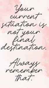 Inspirational Quotes Your Current Situation Is Not Your Final Destination Quote Of The Day Free Phone Wallpapers And Backgrounds 2 Over 50 Free Phone Wallpapers To Download Find Stuffs Related Words Quotes Self Love Quotes Quotes