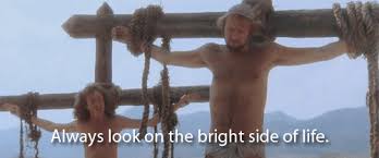 Monty Python Always Look On The Bright Side Of Life Gif Https Encrypted Tbn0 Gstatic Com Images Q Tbn 3aand9gcrpdxpeuu918debif41lonfrcdhaps8q33zvw Usqp Cau