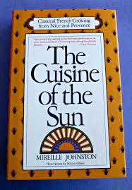 The Cuisine Of The Sun By Mireille Johnston Classical French Cooking Hardcover French Cooking Johnston Cuisine