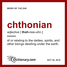Chthonian Word Of The Day October 26 2019 Uncommon Words Unusual Words Word Of The Day